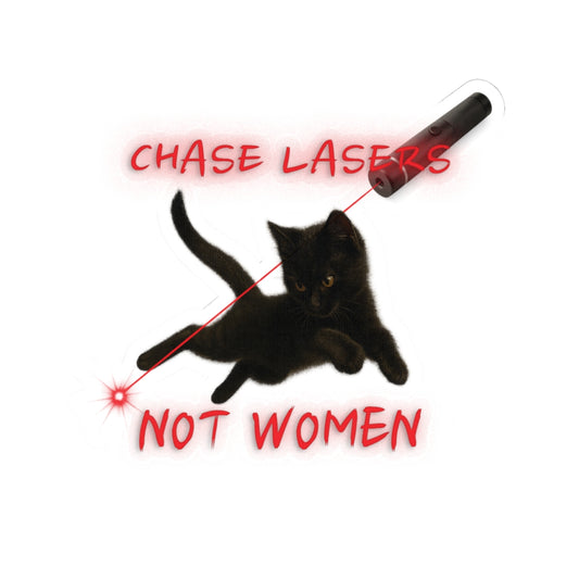 "CHASE LASERS NOT WOMEN" Sticker [kevin_the_cat_store]